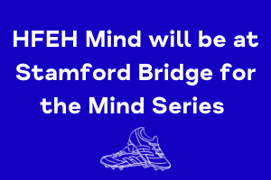 HFEH Mind will be at Stamford Bridge for the Mind Series