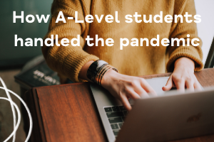 How A-Level students reacted to the pandemic, and what this teaches us about how they deal with their mental health