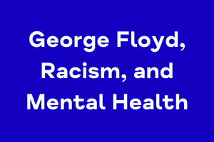 Statement on George Floyd and our work on a Racism and Mental Health Toolkit