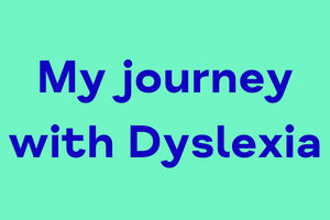 My Journey With Dyslexia