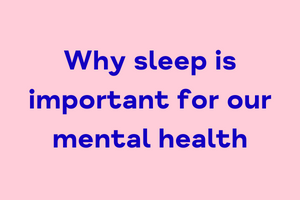Why sleep is important for our mental health