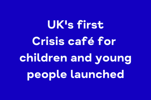 UK’s first mental health crisis cafe for children and young people in Ealing